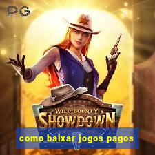 como baixar jogos pagos